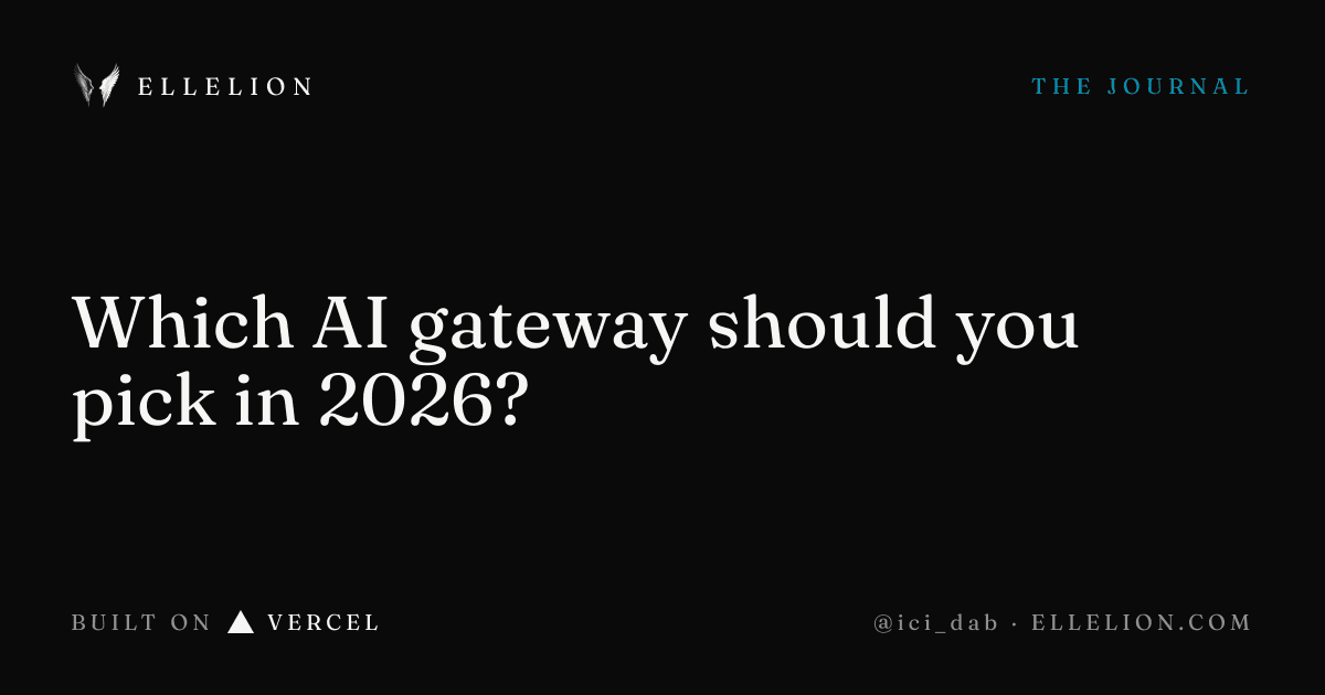 Which AI gateway should you pick in 2026, from the Ellelion Journal