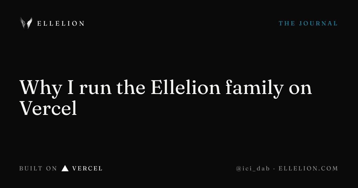 Why I run the Ellelion family on Vercel, from the Ellelion Journal